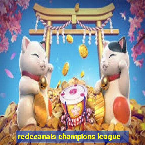 redecanais champions league